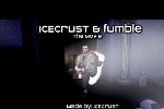 IcEcrusT and FUMBLe the movie